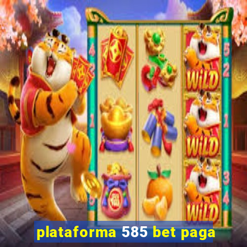 plataforma 585 bet paga